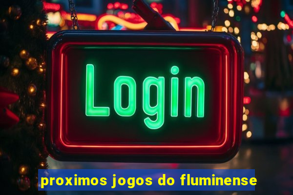 proximos jogos do fluminense